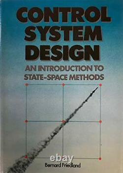 Control System Design An Introduction to Stat. By Friedland, Bernard Hardback