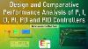 Design And Comparative Performance Analysis Of P I D Pi Pd U0026 Pid Controllers With Matlab Code