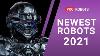The Newest Robots 2021 Incredible And Technologically Advanced Robots